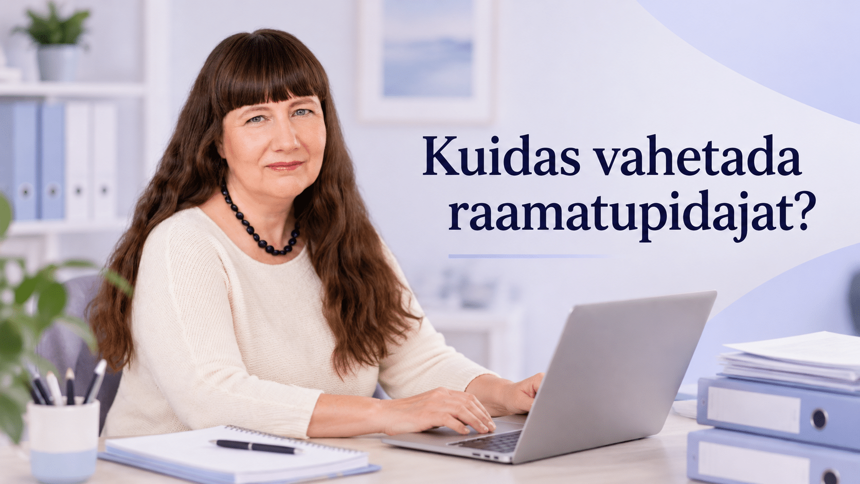 Kuidas vahetada raamatupidajat? Praktiline juhend väikeettevõtjale